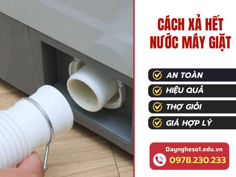 Cách xả hết nước máy giặt tại nhà nhanh, đúng kỹ thuật