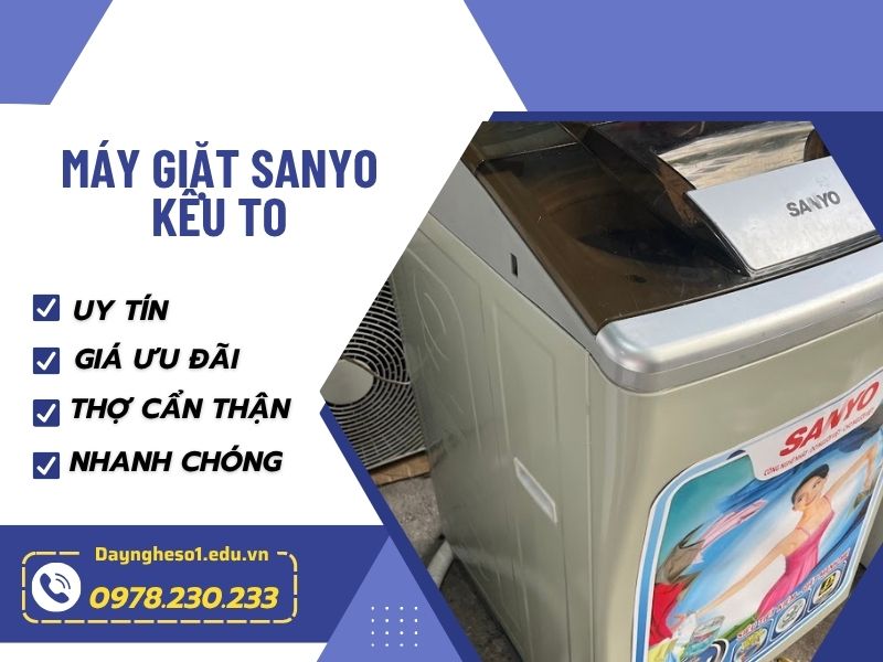 Sửa máy giặt Sanyo kêu to tại nhà an toàn, thợ lành nghề 