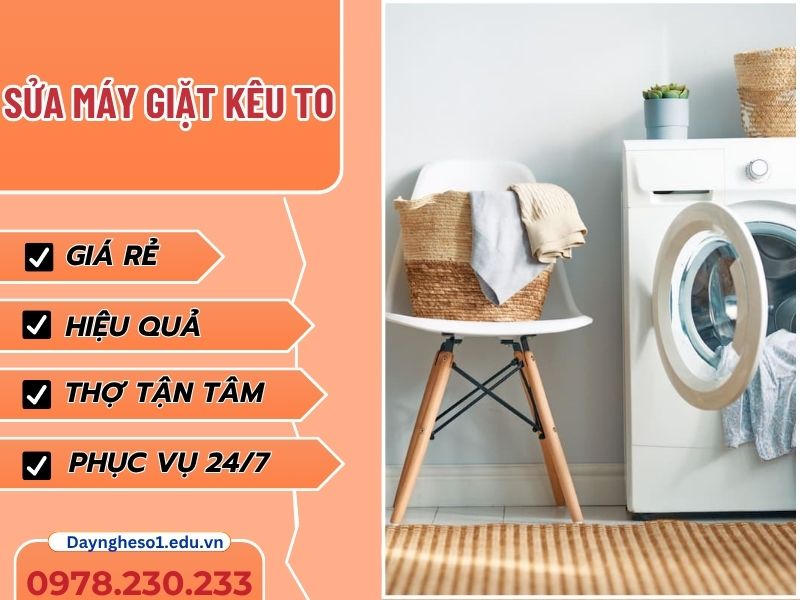 Dịch vụ sửa máy giặt kêu to tại nhà an toàn, nhanh chóng