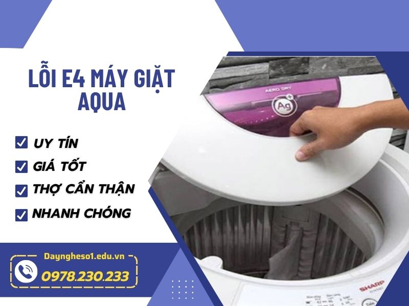 Lỗi E4 máy giặt Aqua và cách sửa tại nhà an toàn