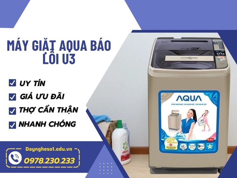 Máy Giặt Aqua Báo Lỗi U3 Là Gì? Nguyên Nhân Và Cách Xử Lý